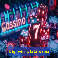 big win plataforma de jogos